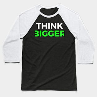 Think Bigger Motivational Quote Inspirational Gift Baseball T-Shirt